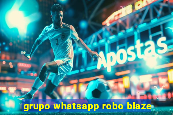 grupo whatsapp robo blaze